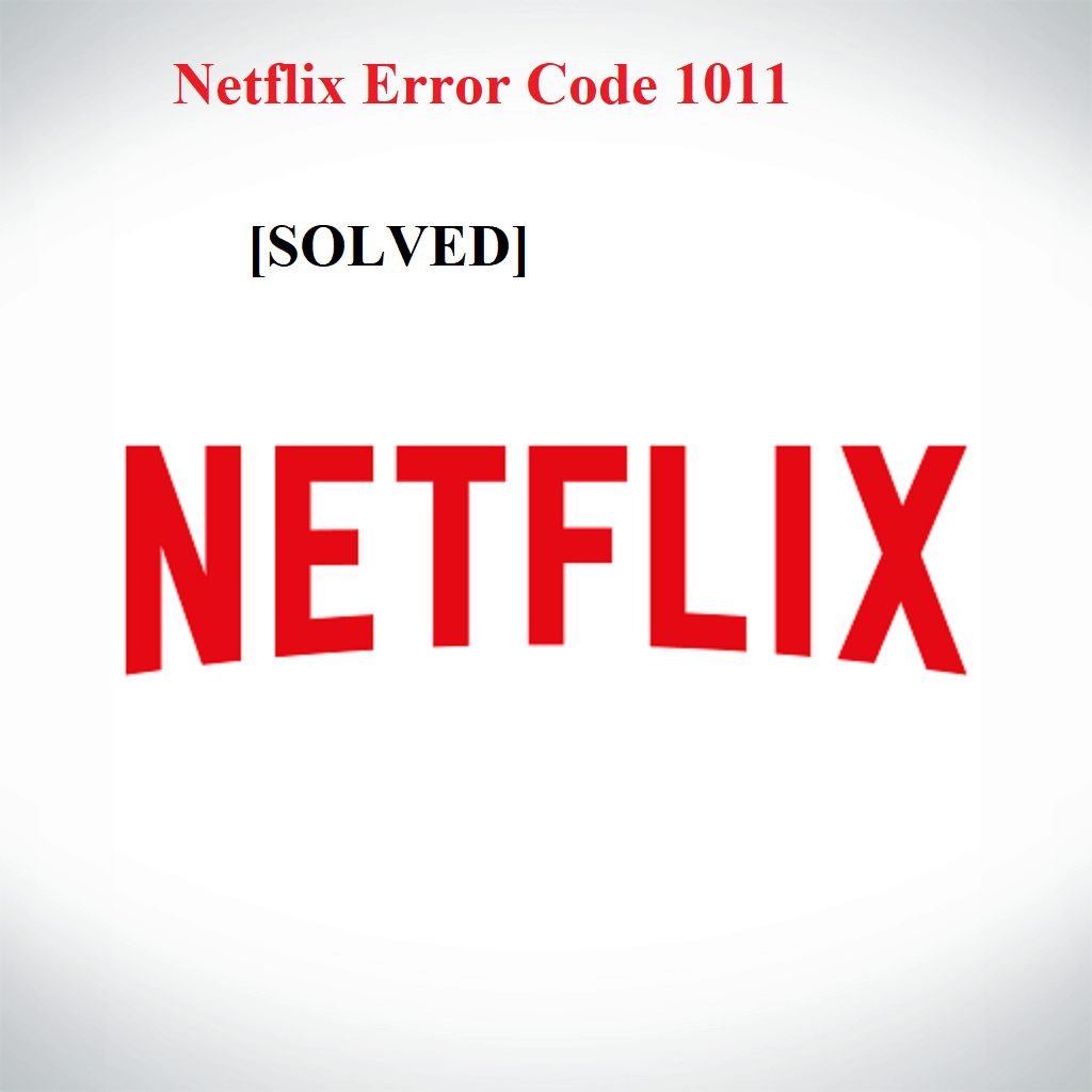 Netflix Error 1011