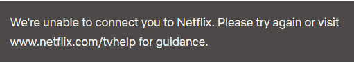Netflix Says 'We're unable to connect you to Netlix.'